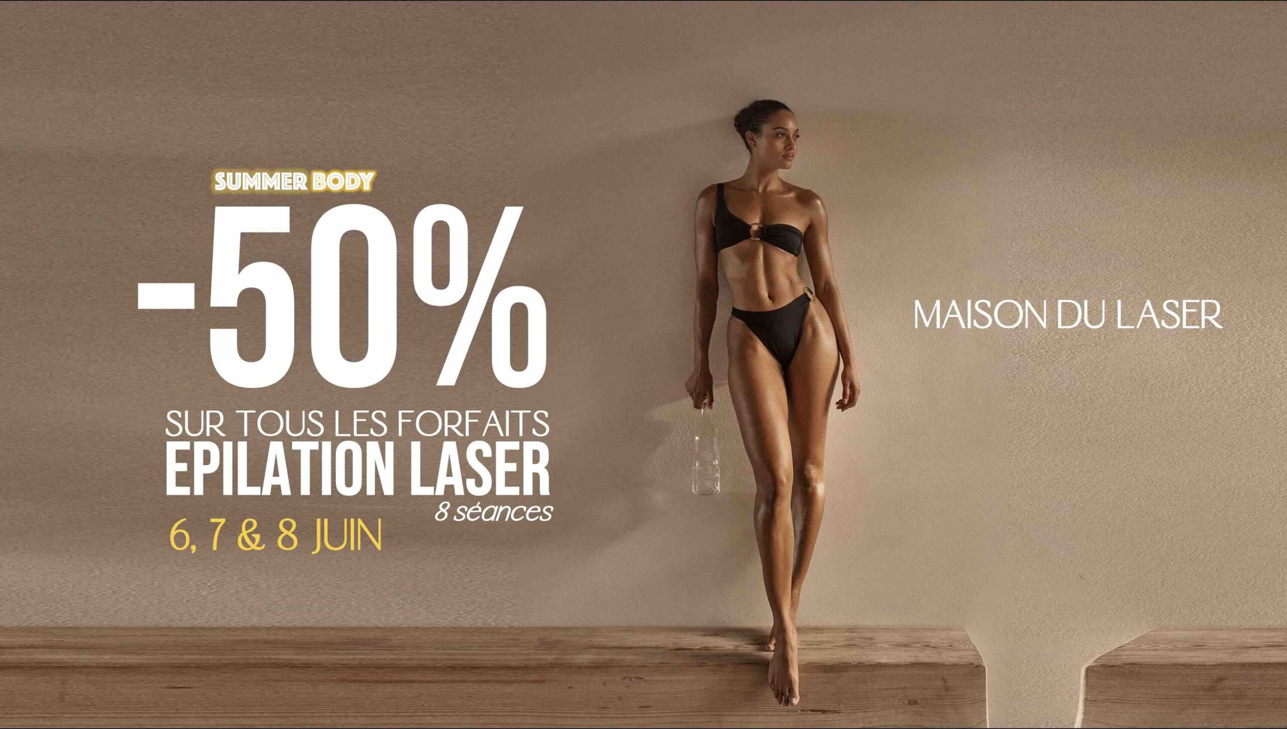 Summer Body -50% SUR TOUS LES FORFAITS EPILATION LASER Summer Body -50% SUR TOUS LES FORFAITS EPILATION LASER